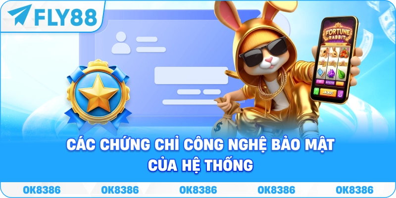Chứng chỉ công nghệ bảo mật của hệ thống FLY88
