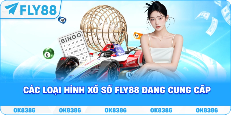 Các loại hình xổ số FLY88 đang được cung cấp trong hệ thống