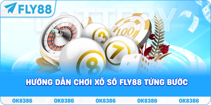 Hướng dẫn tham gia xổ số FLY88 từng bước cho người mới