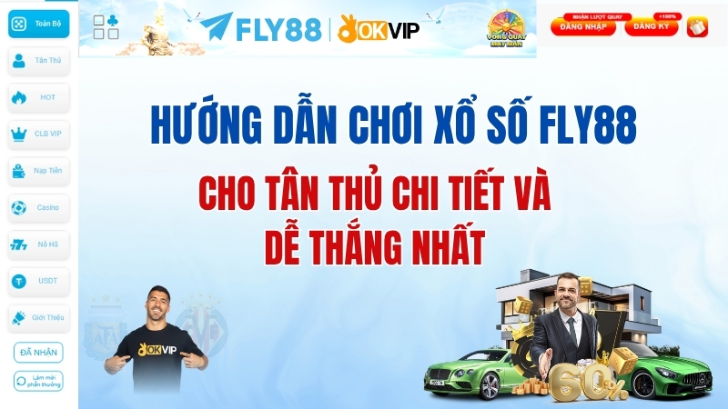 Hướng dẫn chơi Xổ số Fly88 cho tân thủ chi tiết và dễ thắng nhất