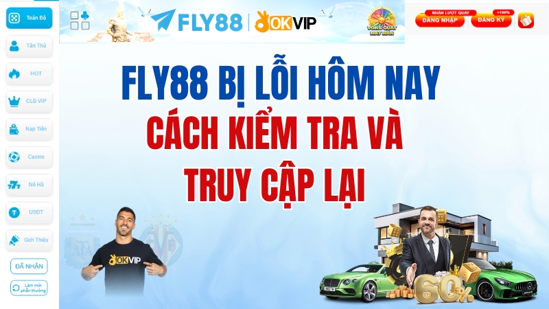 FLY88 Bị Lỗi Hôm Nay? Cách Kiểm Tra Và Xử Lý