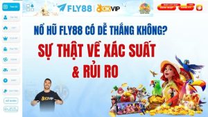 Nổ hũ FLY88 có dễ thắng không? Sự thật về xác suất & rủi ro