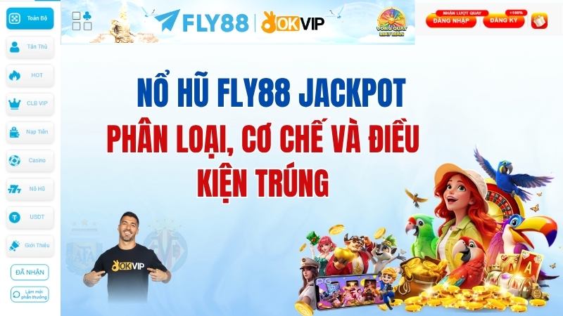 Nổ hũ FLY88 Jackpot: Phân loại, cơ chế và điều kiện trúng