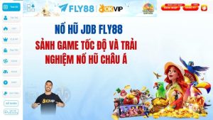 Nổ hũ JDB FLY88: Sảnh game tốc độ và trải nghiệm nổ hũ Châu Á
