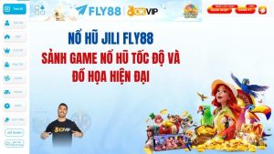 Nổ hũ JILI FLY88: Sảnh game nổ hũ tốc độ và đồ họa hiện đại