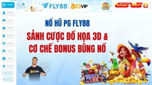 Nổ hũ PG FLY88: Sảnh cược đồ họa 3D & cơ chế Bonus bùng nổ