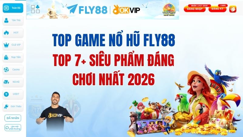 Top game nổ hũ FLY88: Top 7+ siêu phẩm đáng chơi nhất 2026